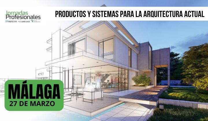 - MÁLAGA, 2025. Productos y sistemas para la arquitectura actual