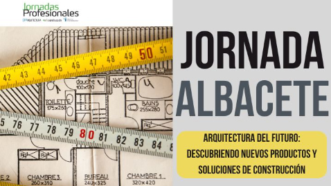 ALBACETE: ARQUITECTURA DE FUTURO: descubriendo nuevos productos y soluciones de construcción