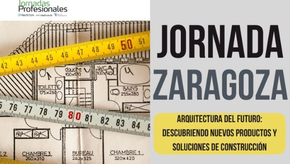 - ZARAGOZA: ARQUITECTURA DE FUTURO: descubriendo nuevos productos y soluciones de construcción