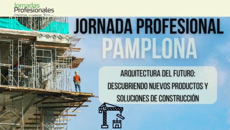 - PAMPLONA: ARQUITECTURA DE FUTURO: descubriendo nuevos productos y soluciones de construcción