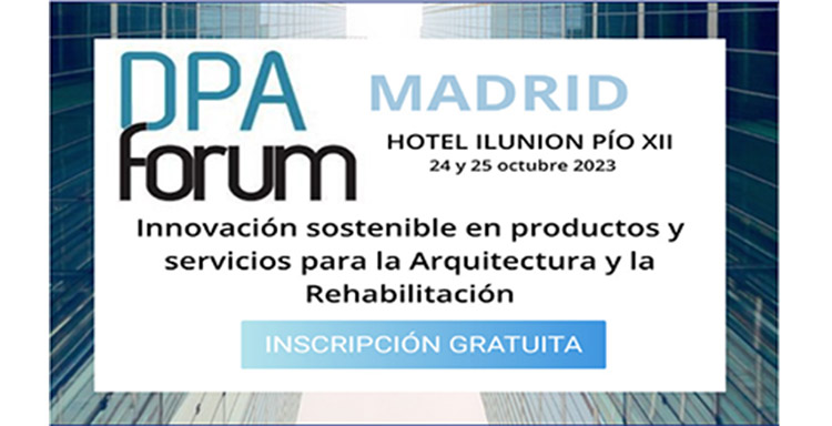 Madrid acoge un DPA Fórum en 2 jornadas plenas de información de productos para la innovación en la construcción